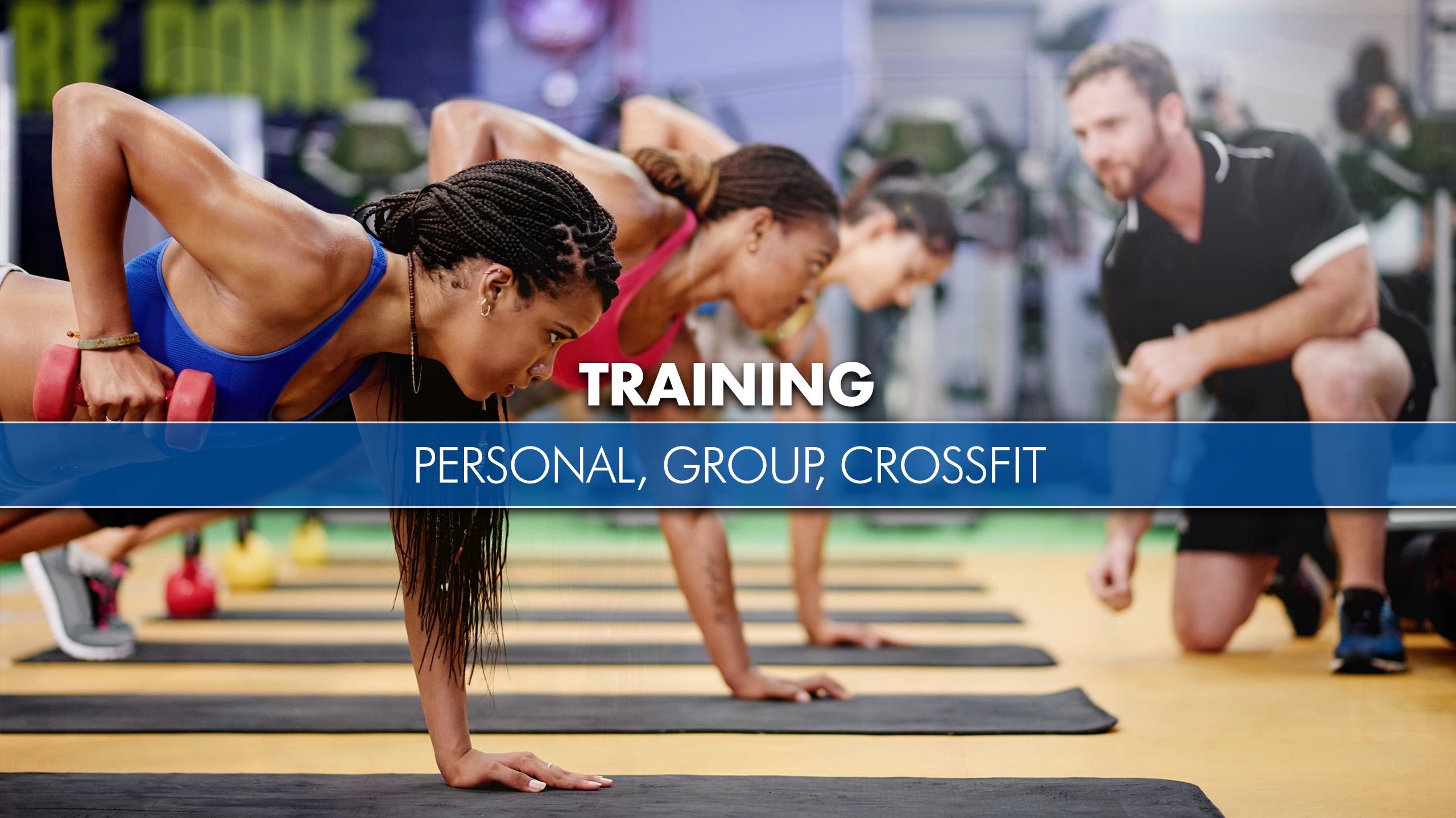 Training - Personal, Group, Crossfit